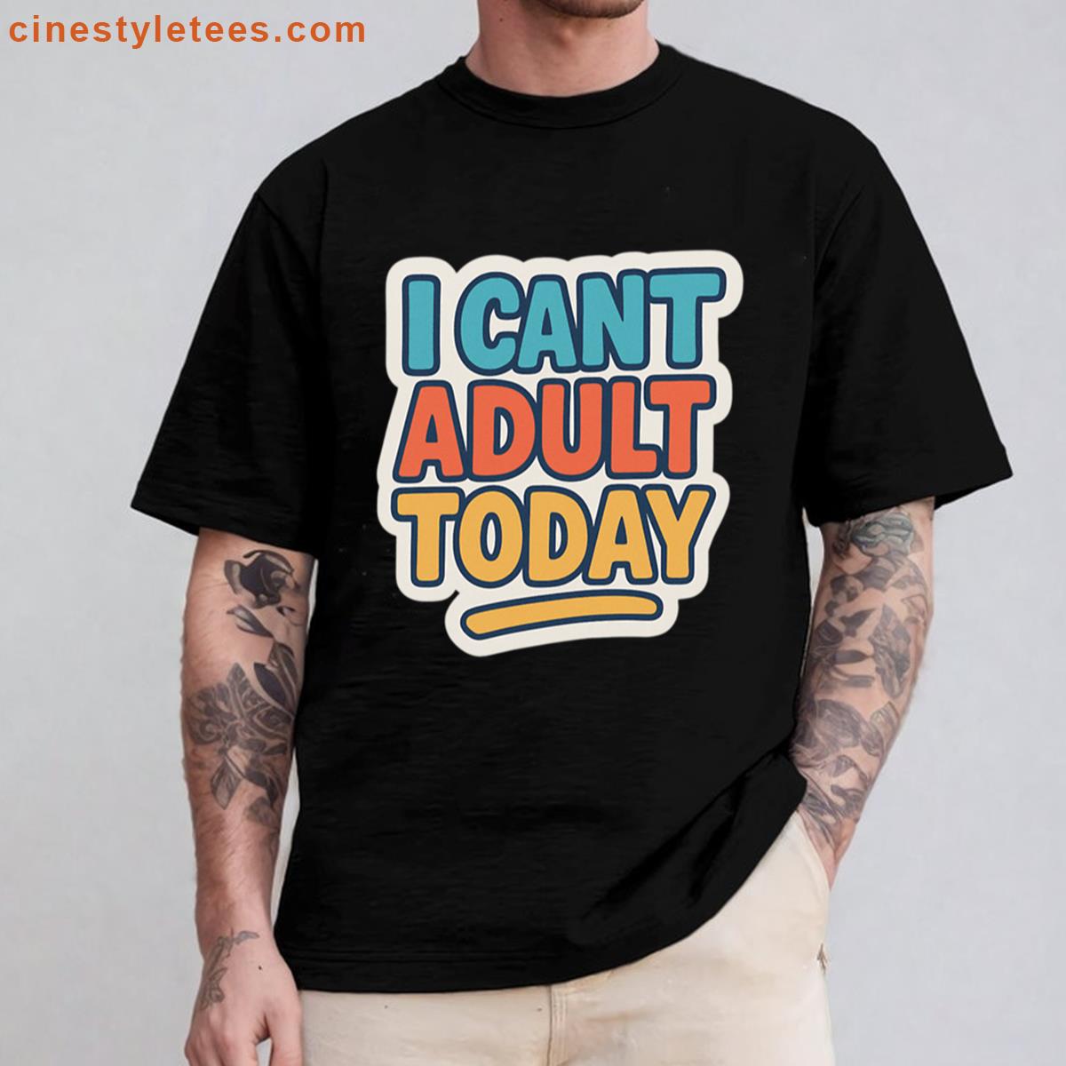 Cant Adult Today Oversized Shirt