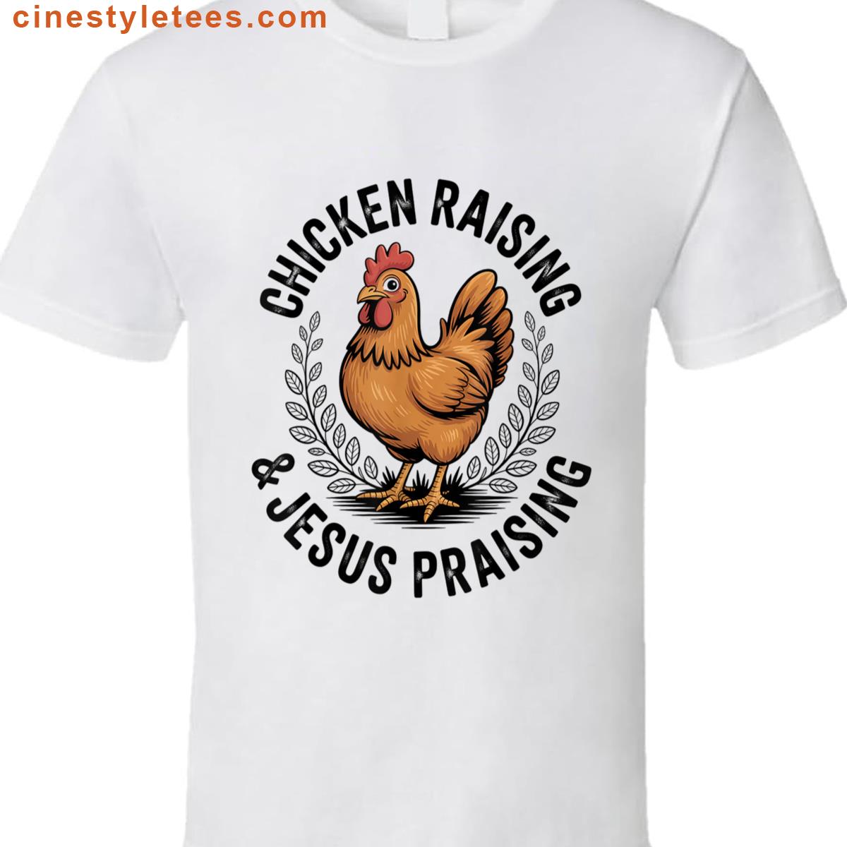 Chicken Raising Jesus Praising Shirt