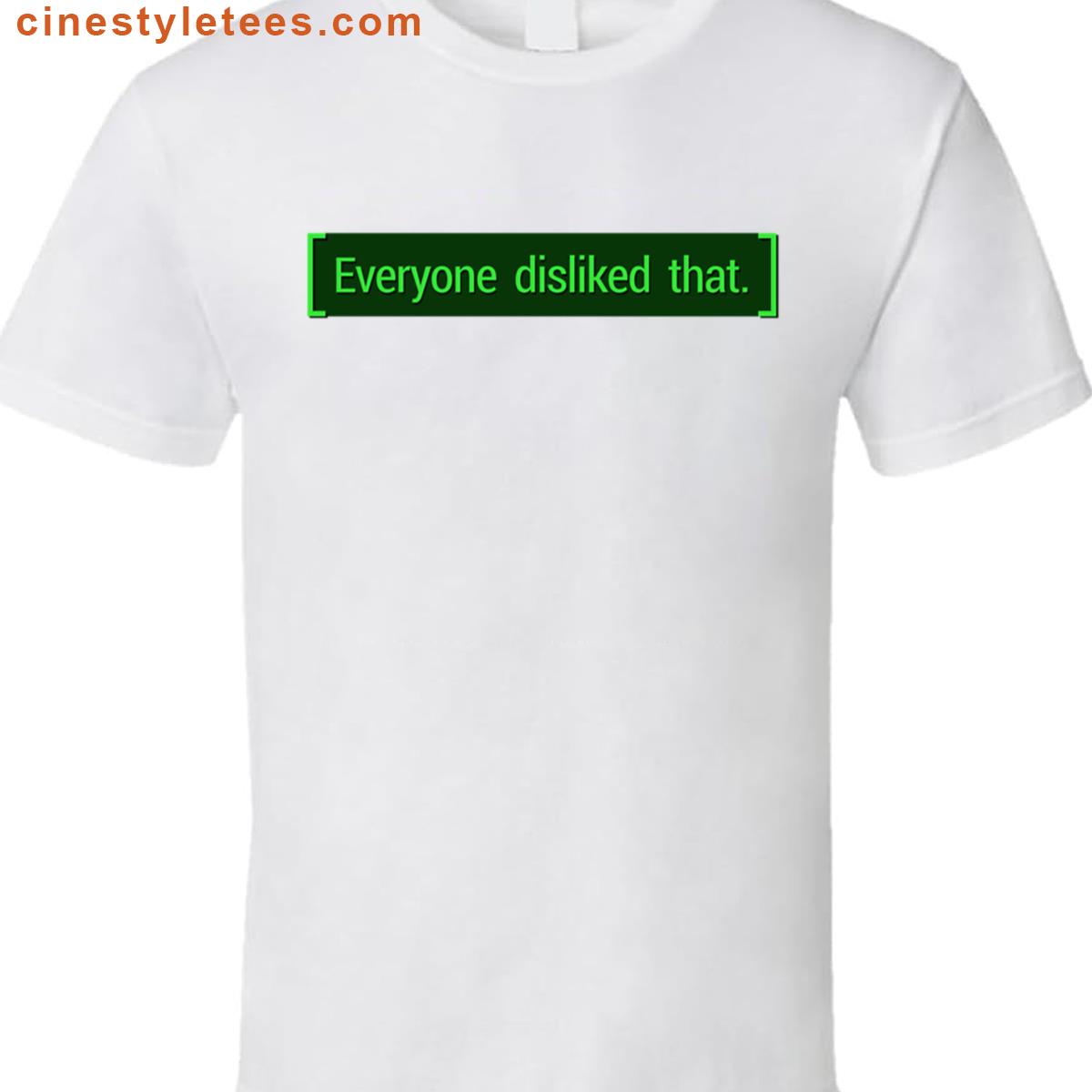 Everyone Disliked Shirt