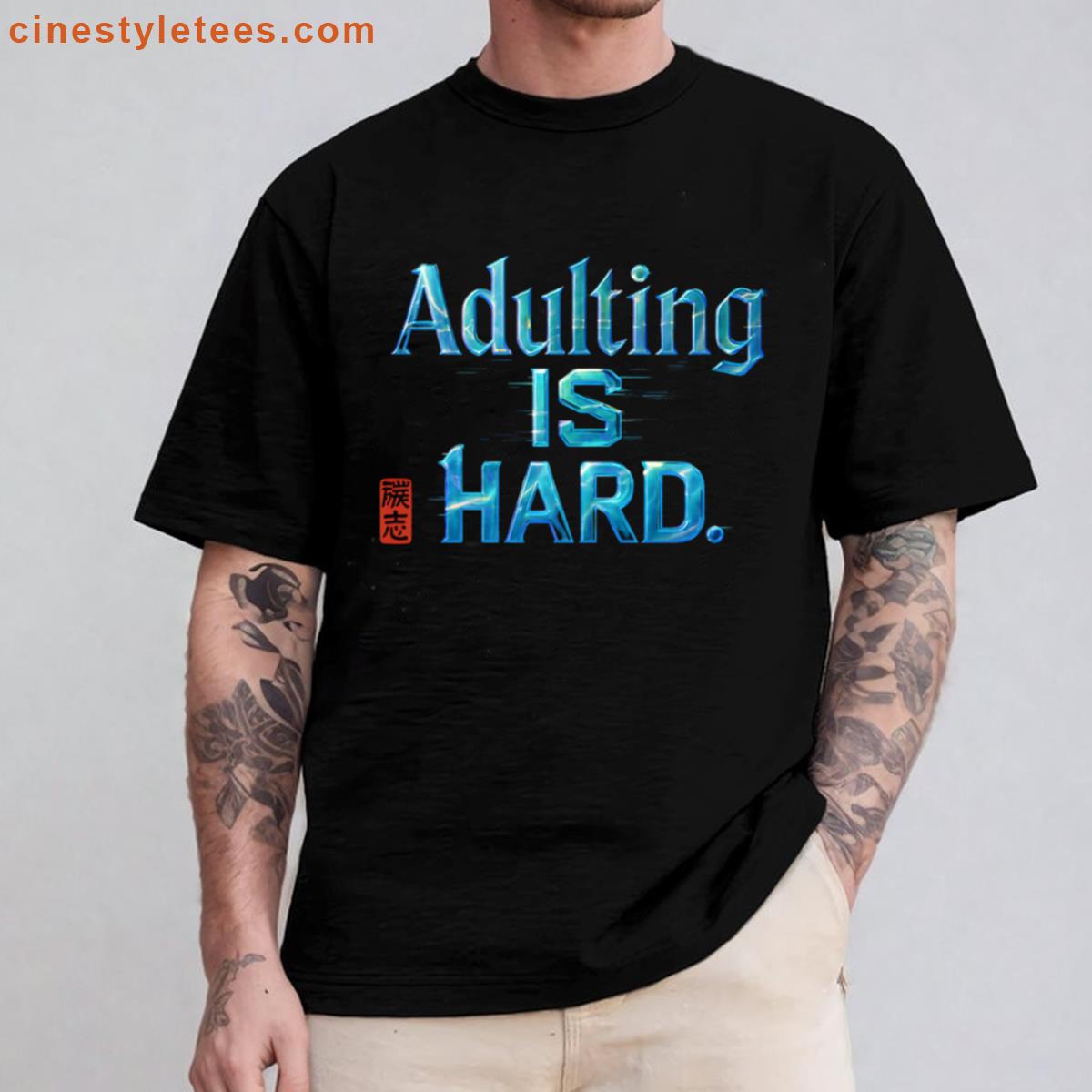 Graphic Adulting Hard Humor Shirt