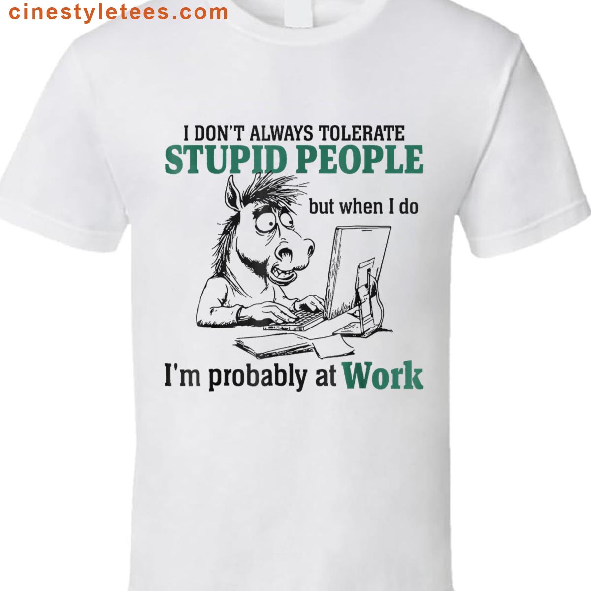 I Dont Always Tolerate Funny Shirt
