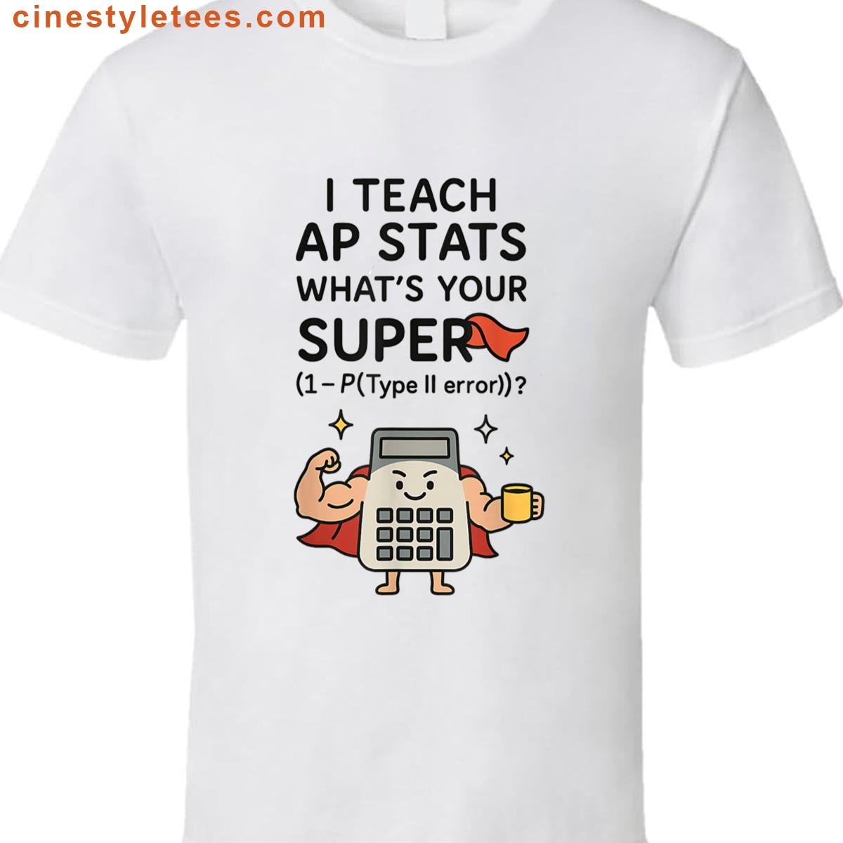 I Teach Ap Stats Funny Shirt