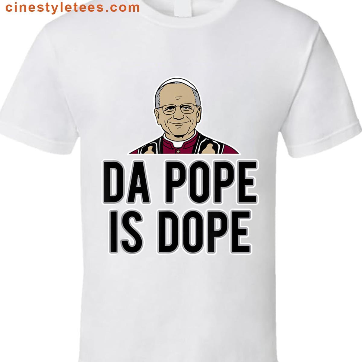 Da Pope Is Dope Shirt