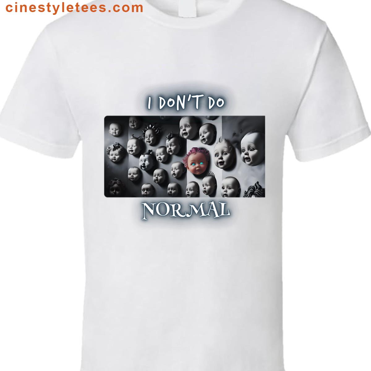 I Dont Do Normal Funny Shirt