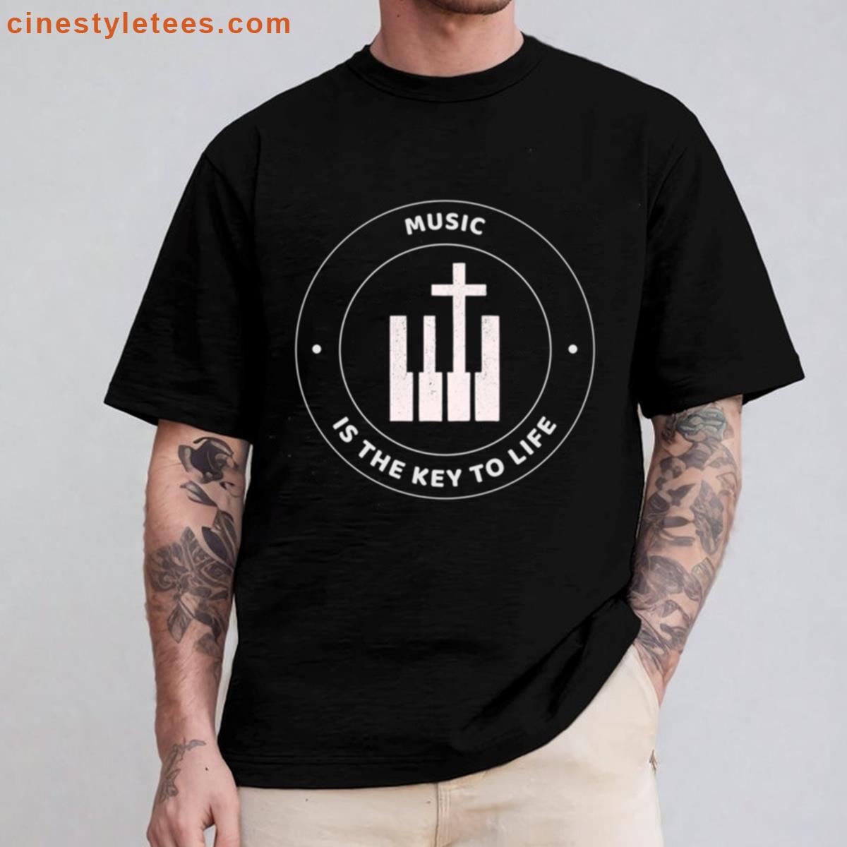 Music Is The Key To Life Shirt