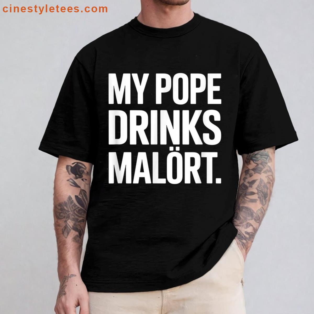 Pope Drinks Malort Shirt