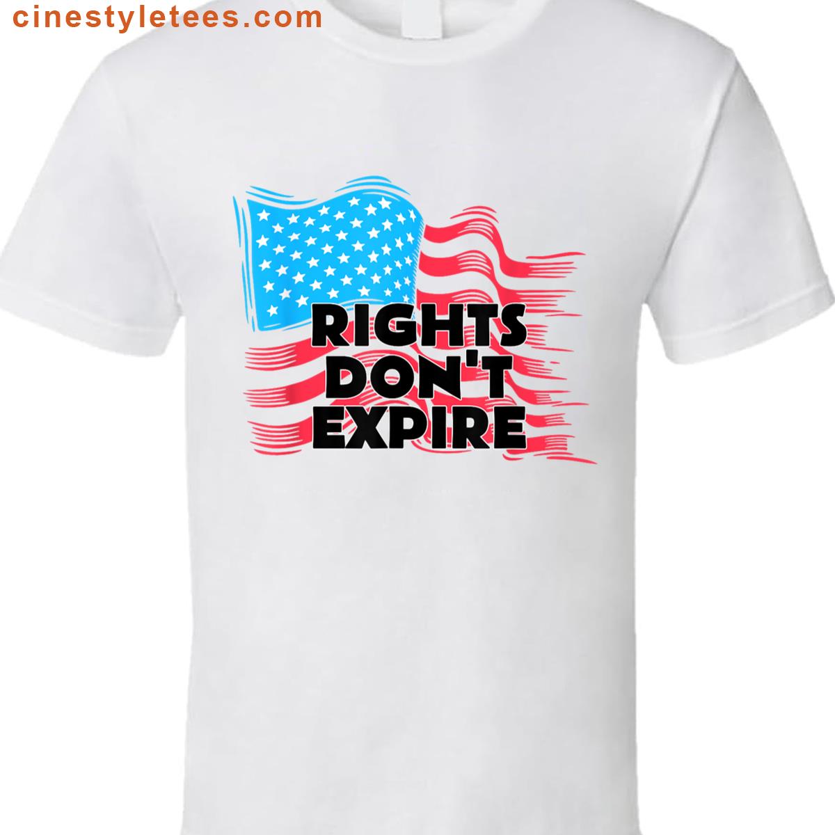 Rights Dont Expire Flag Shirt