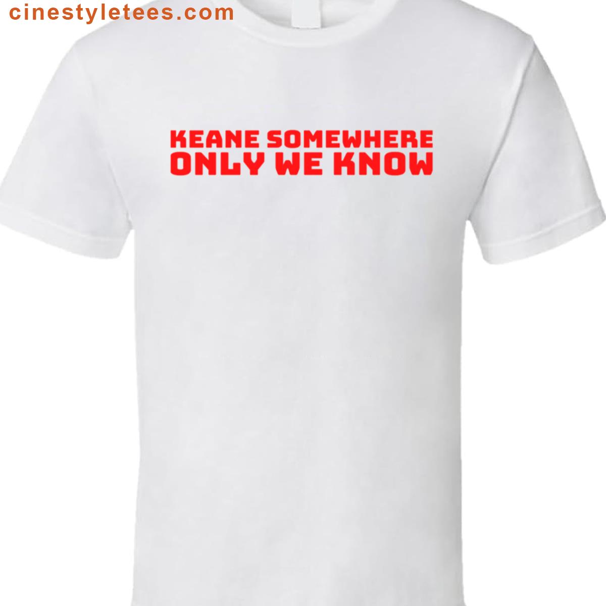 Keane Somewhere Only We Know Shirt