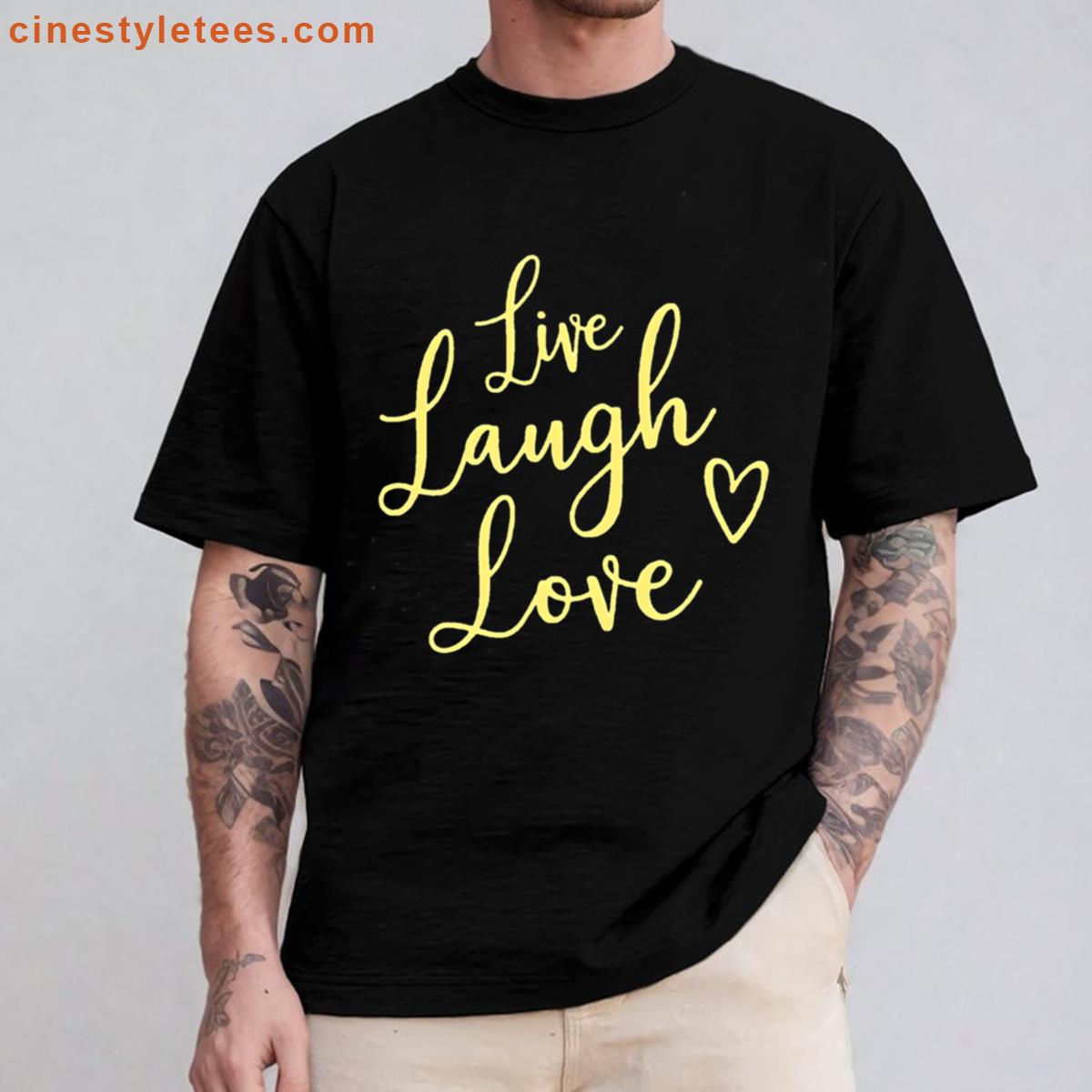 Live Laugh And Love Inspiration Shirt