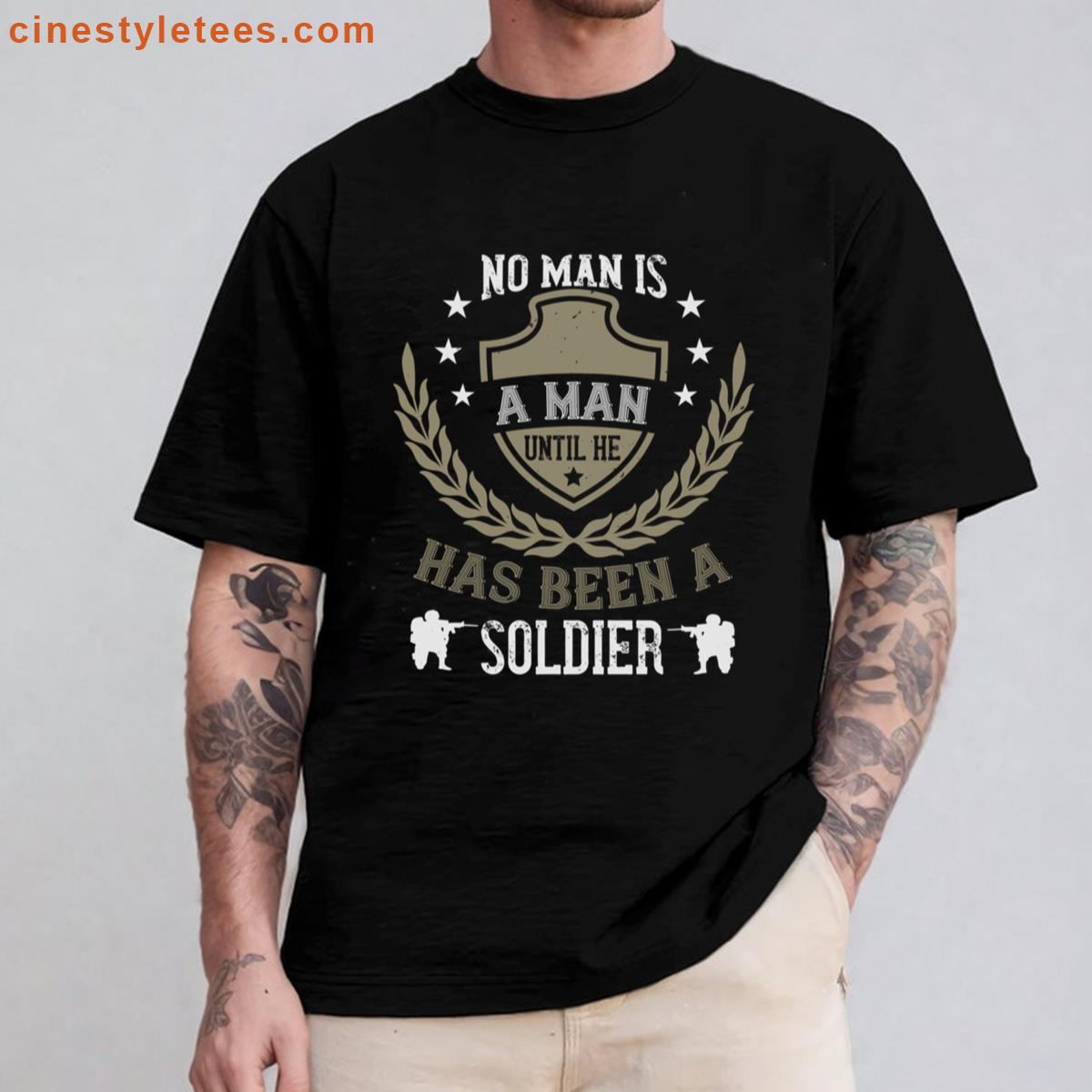 No Man Is A Man Soldier Shirt
