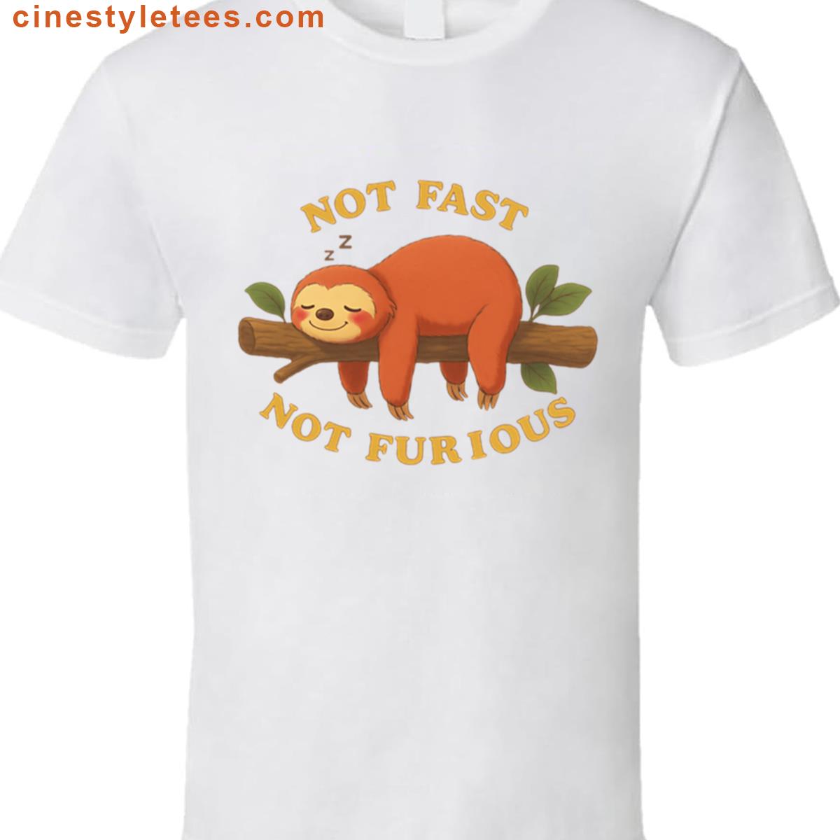 Not Fast Not Furious Lazy Sloth Shirt