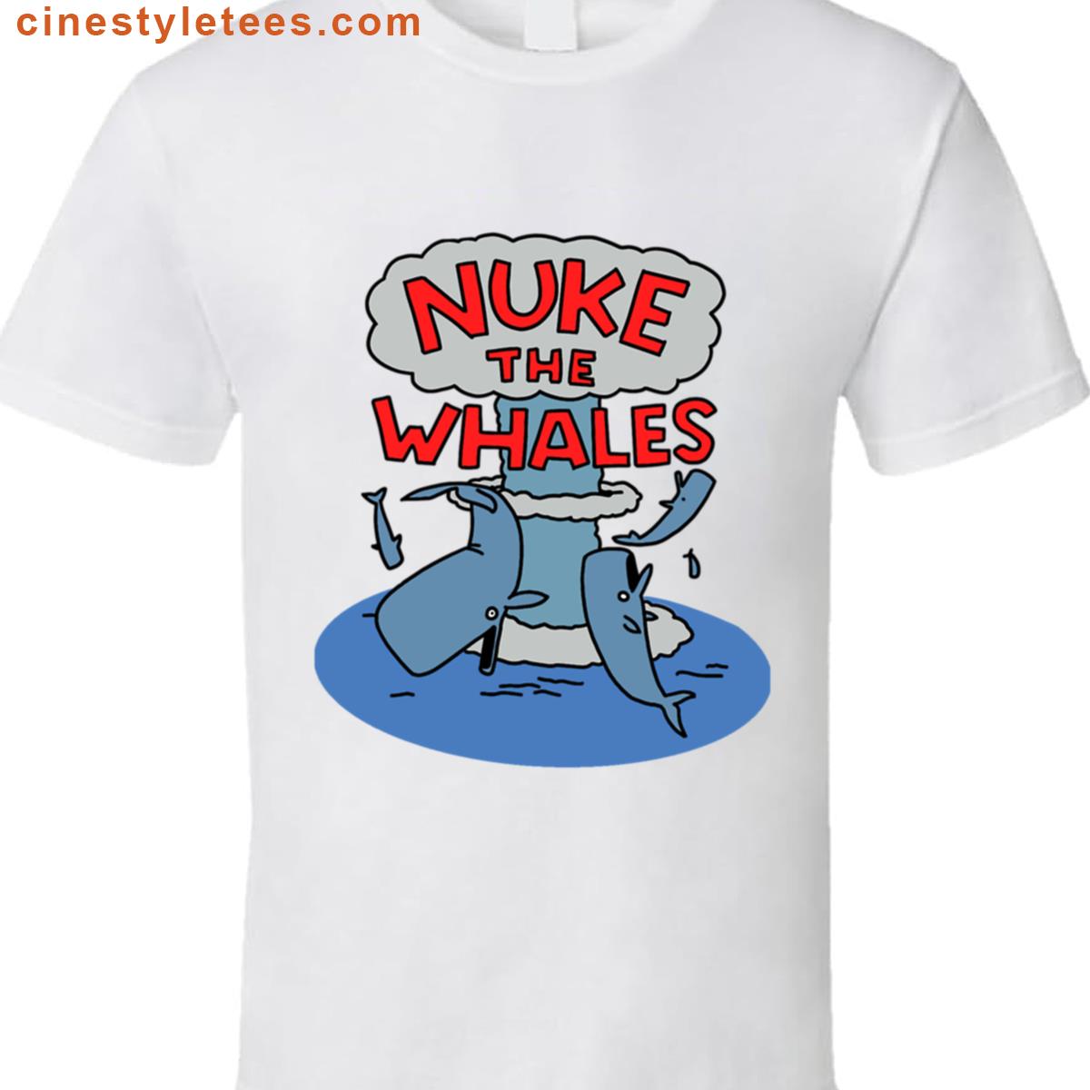 Nuke The Whales Shirt