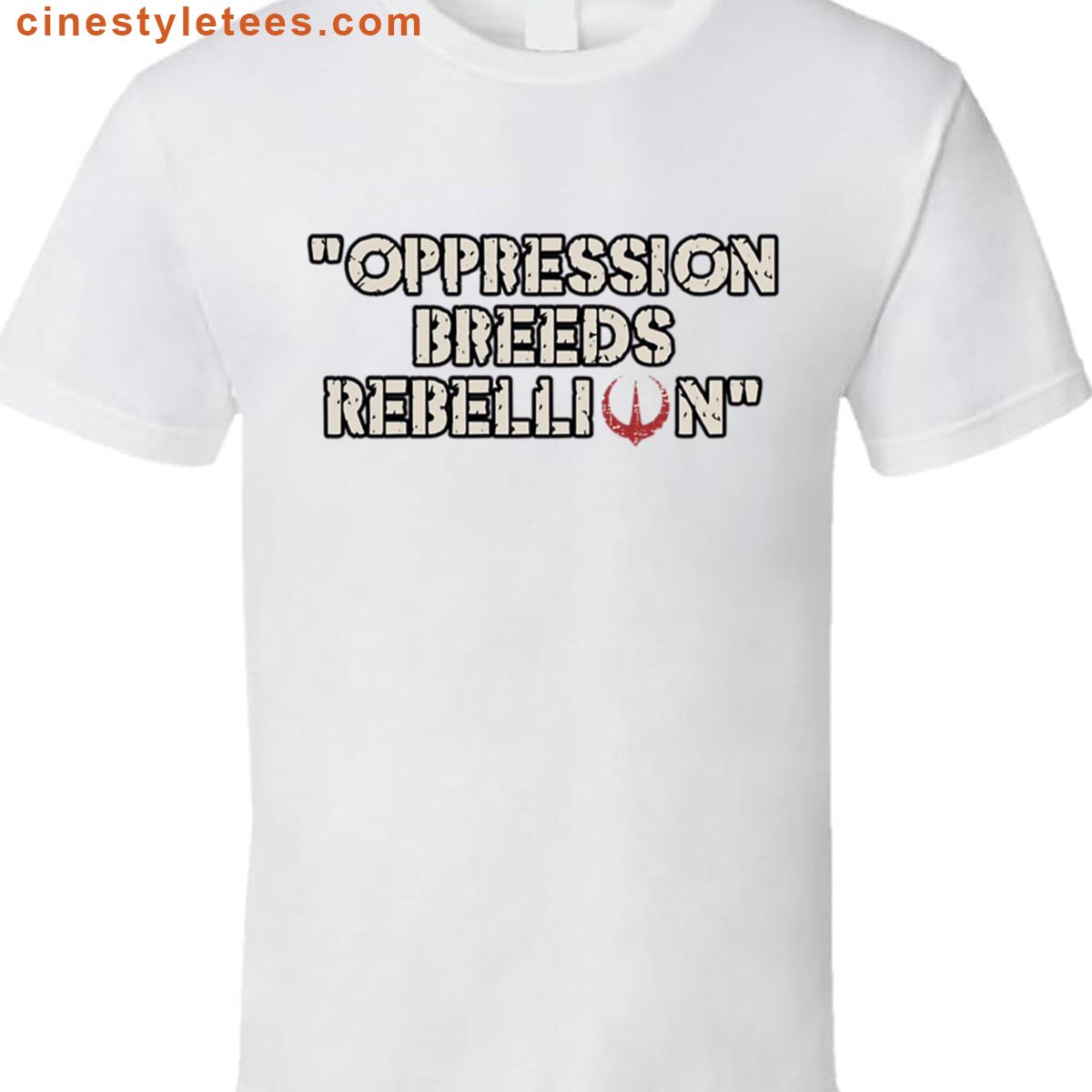 Oppression Breeds Rebellion Shirt