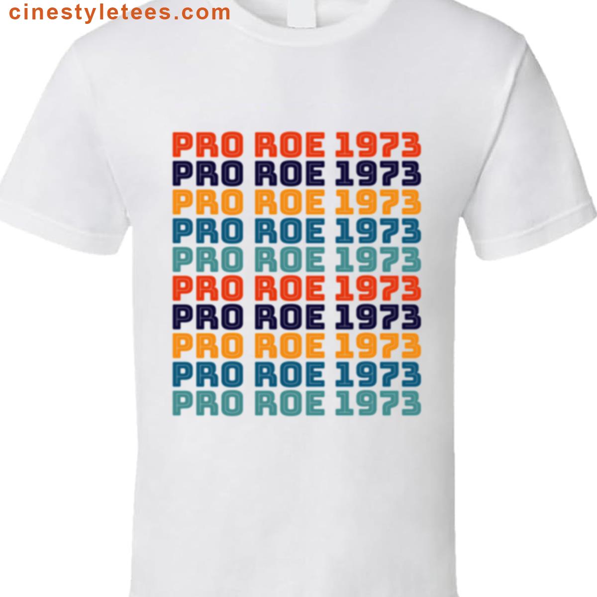 Pro Roe 1973 Shirt