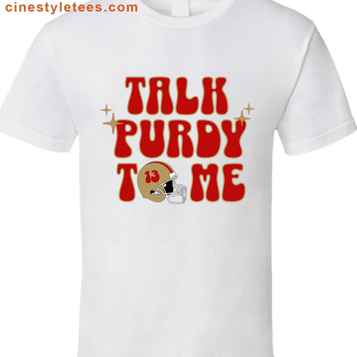 Talk Purdy To Me Shirt