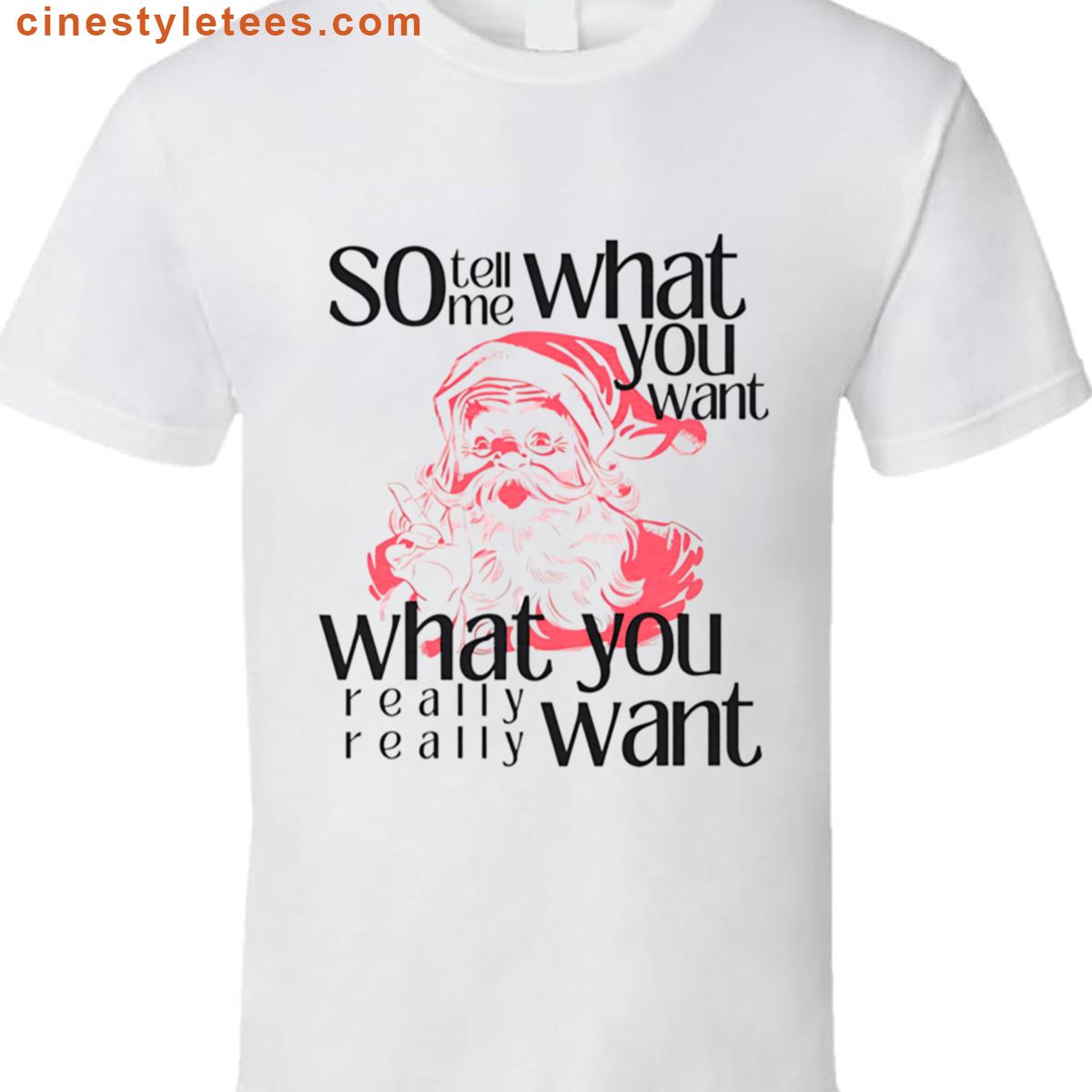 Tell Me What You Want Shirt