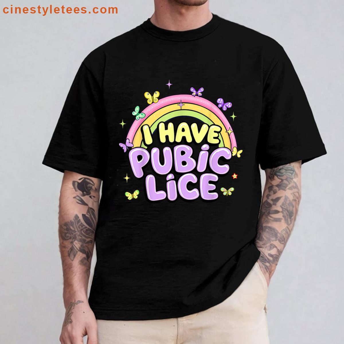 I Have Pubic Lice Humor Shirt