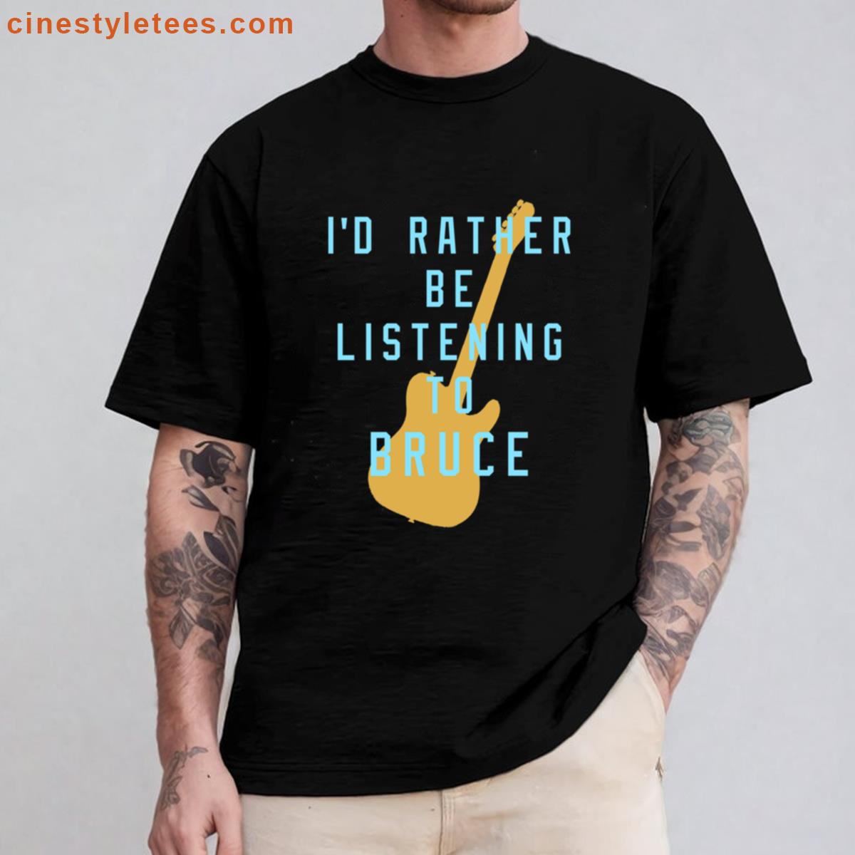 I Would Rather Be Listening To Bruce Shirt
