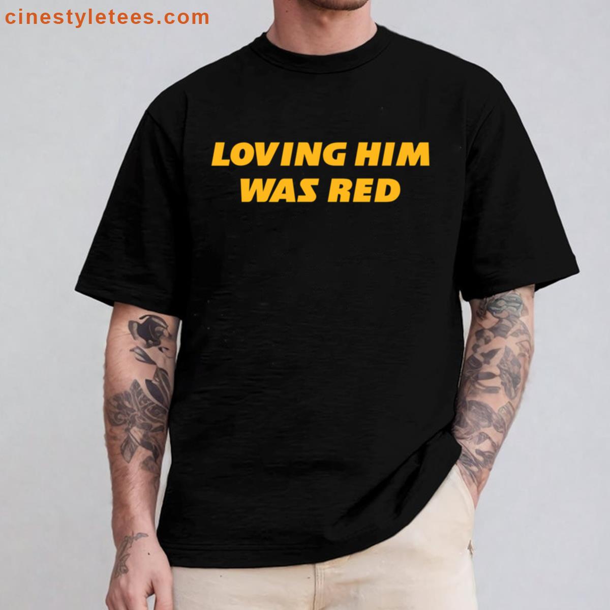 Loving Him Was Red Shirt