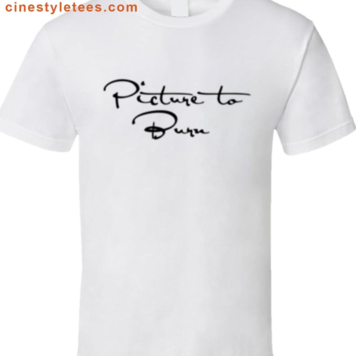 Picture To Burn Taylor Swift Tee Shirt