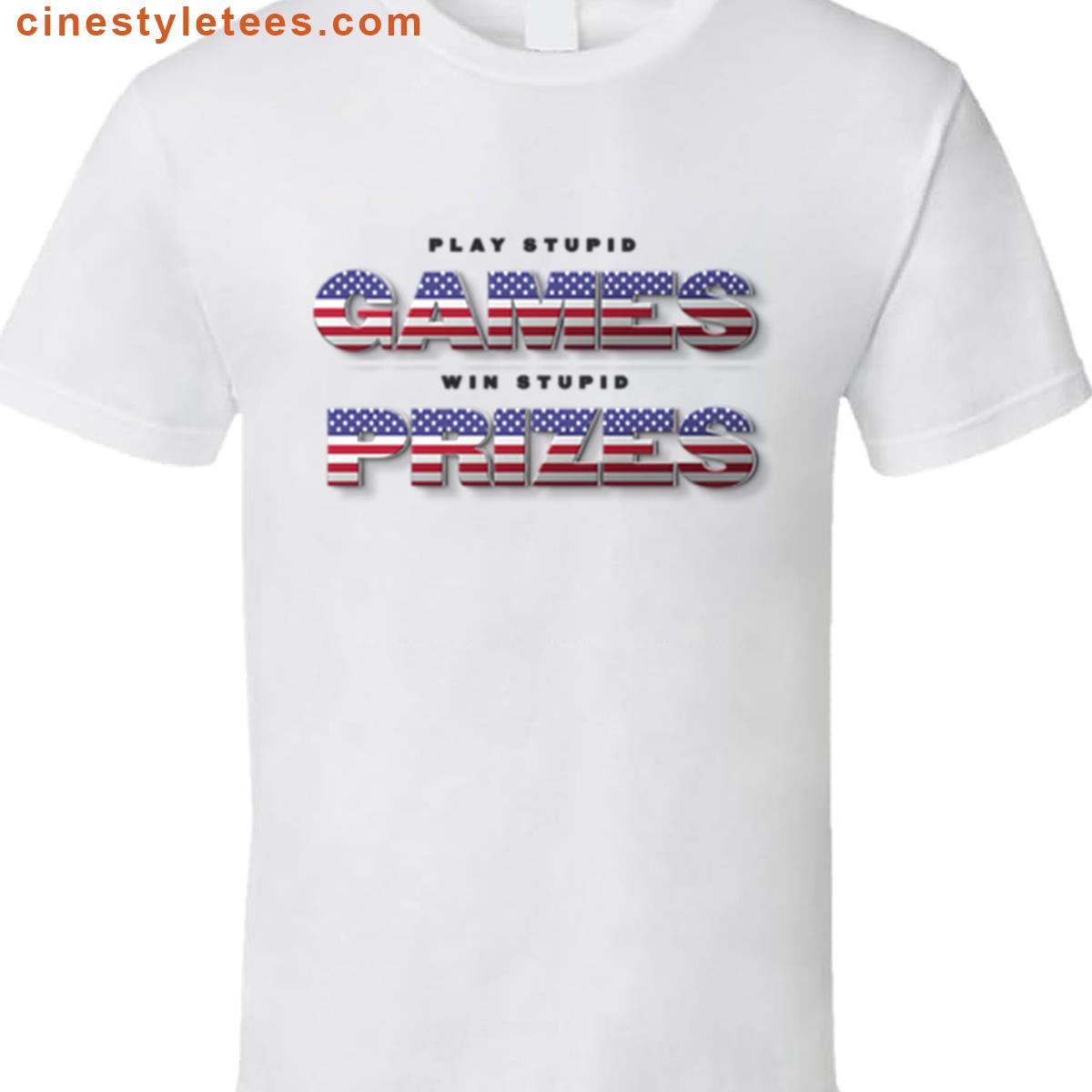 Play Stupid Games Shirt