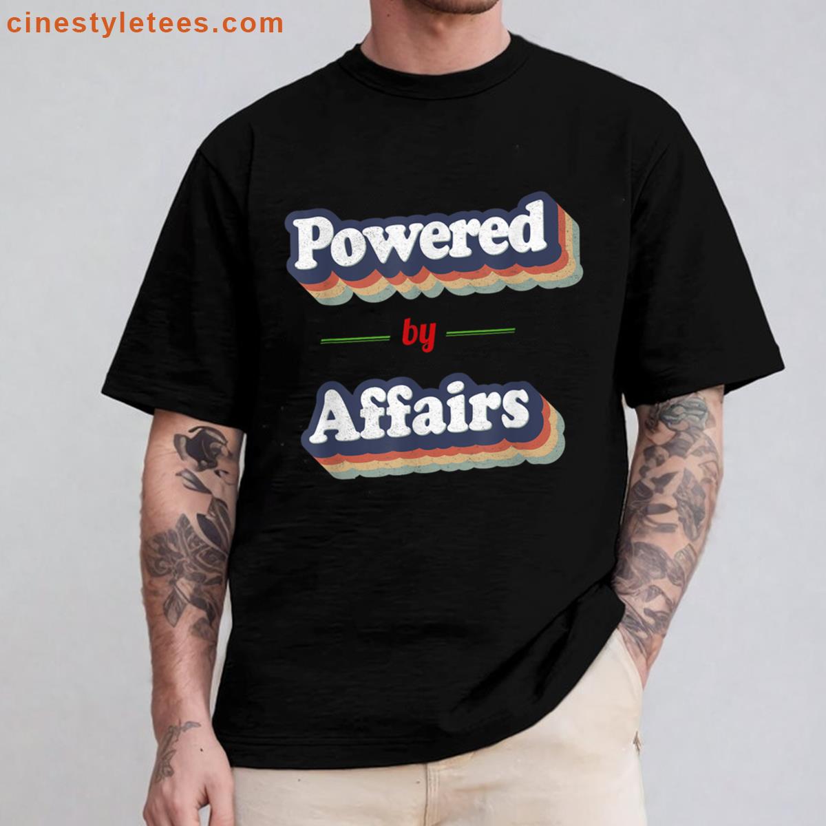 Powered By Affairs Shirt