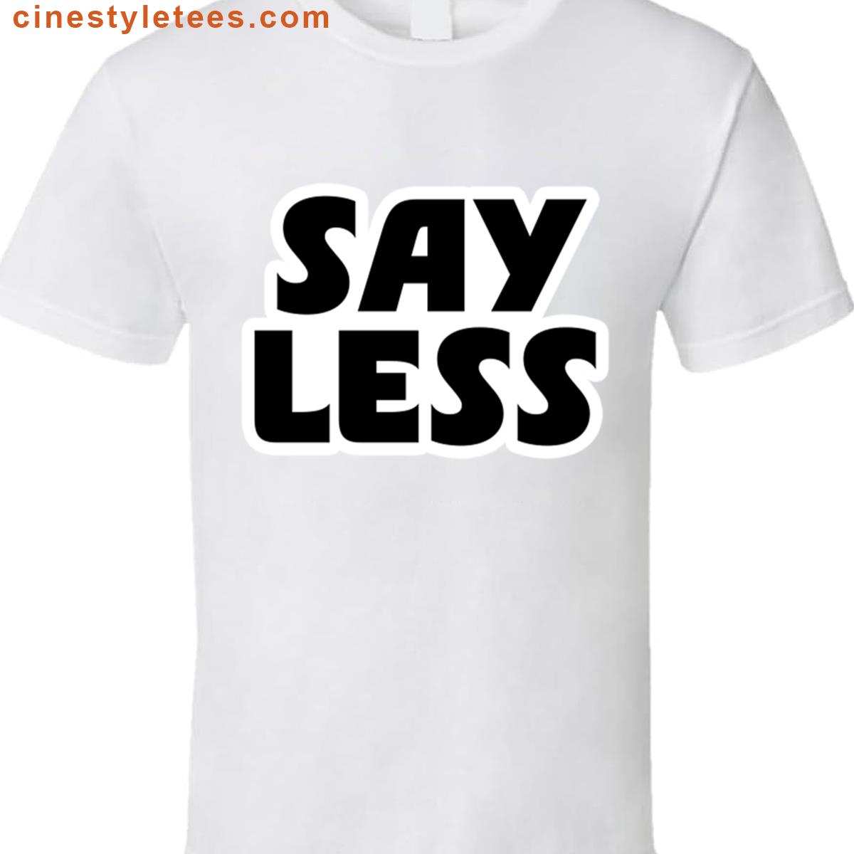Say Less Graphic Shirt