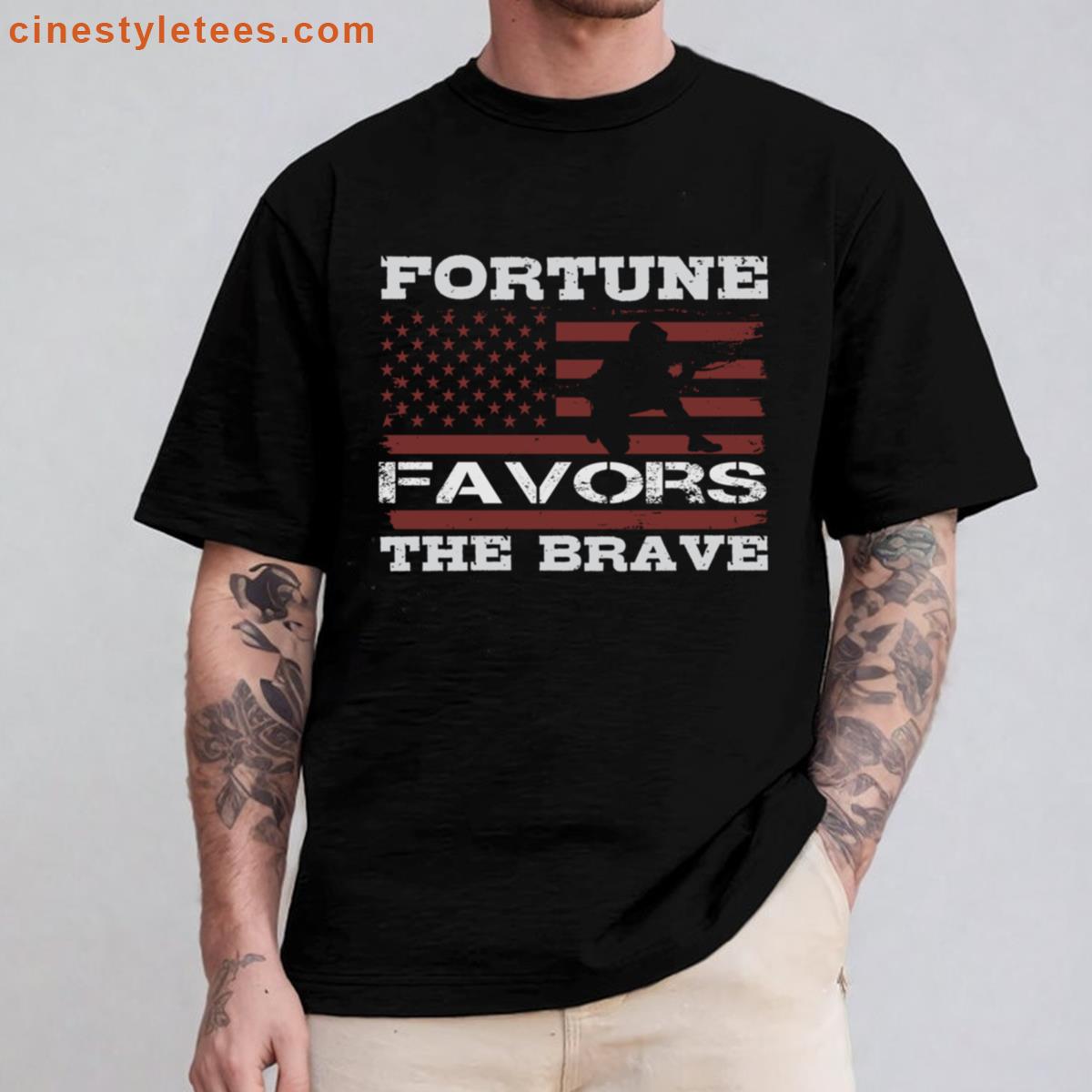 Soldier Quotes Brave Fortune Favors Shirt