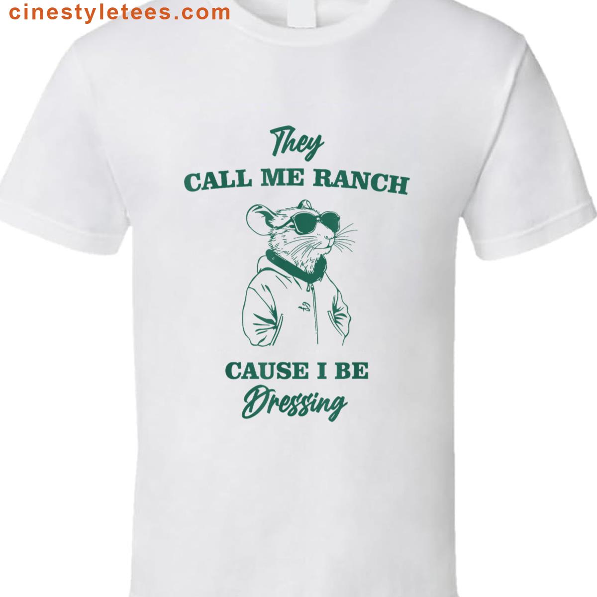 They Call Me Ranch Funny Shirt