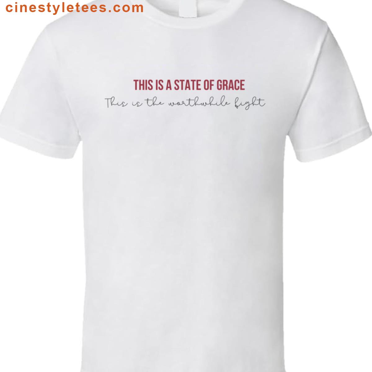 This Is A State Of Grace Shirt
