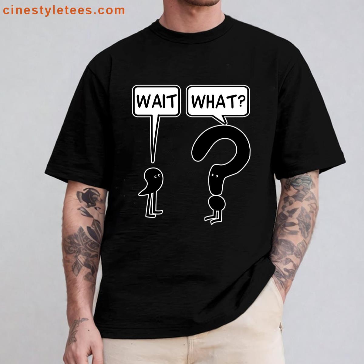 Wait What Funny Shirt
