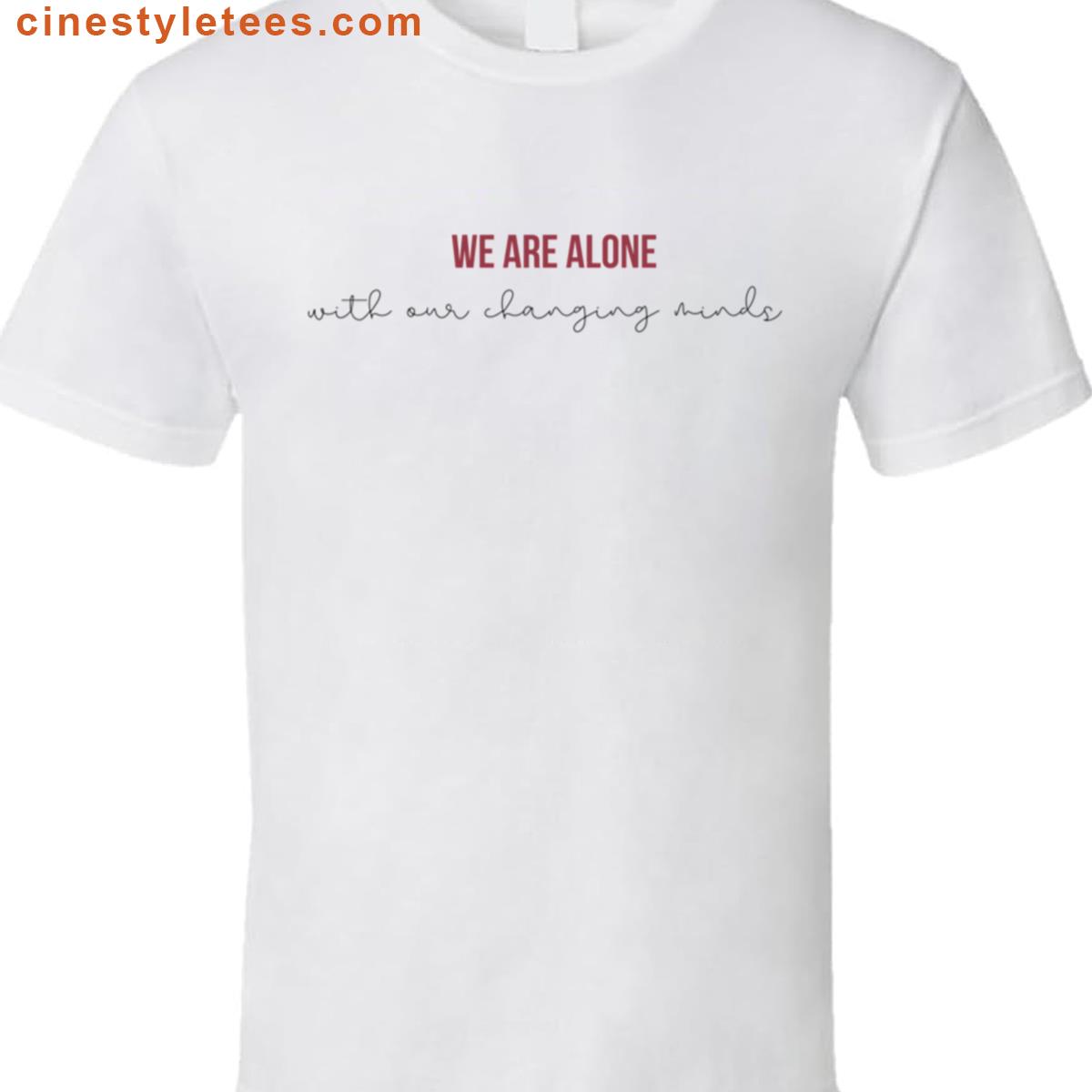 We Are Alone Taylor Swift Shirt