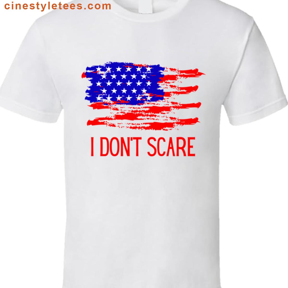 American I Dont Scare Shirt