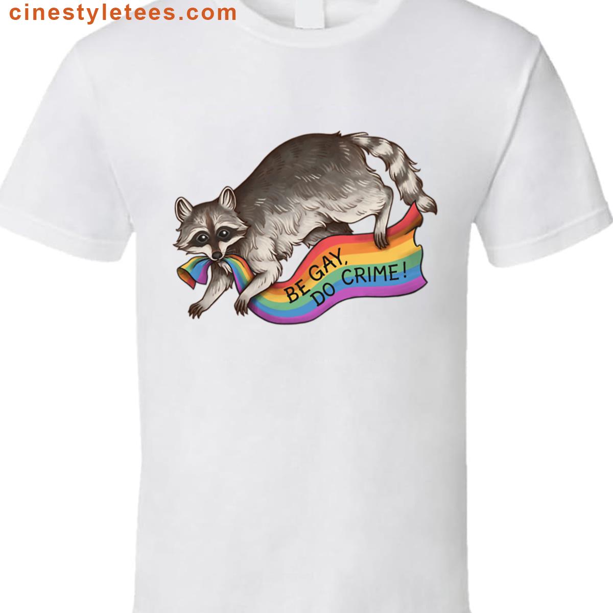 Be Gay Do Crime – Rainbow Flag Pride Flag Stealing Raccoon Trash Panda Lgbtqia Queer Trans Alphabet Shirt