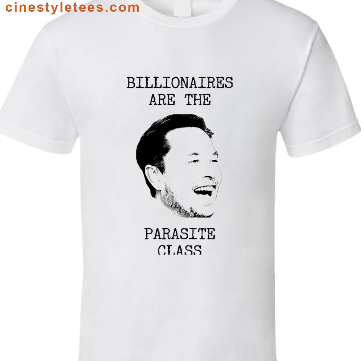 Billionaires Are The Parasite Class Shirt