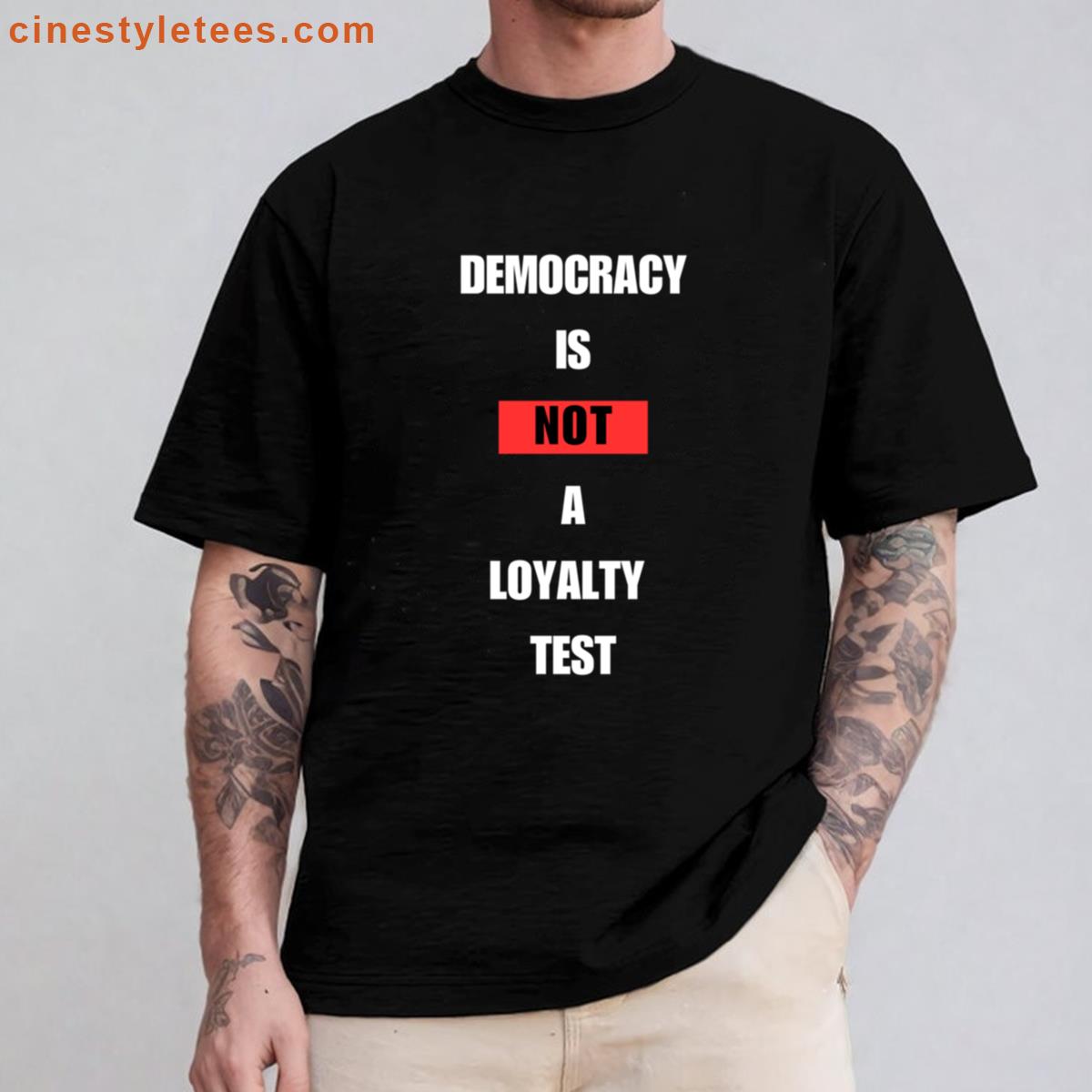 Democracy Is Not A Loyalty Test Shirt