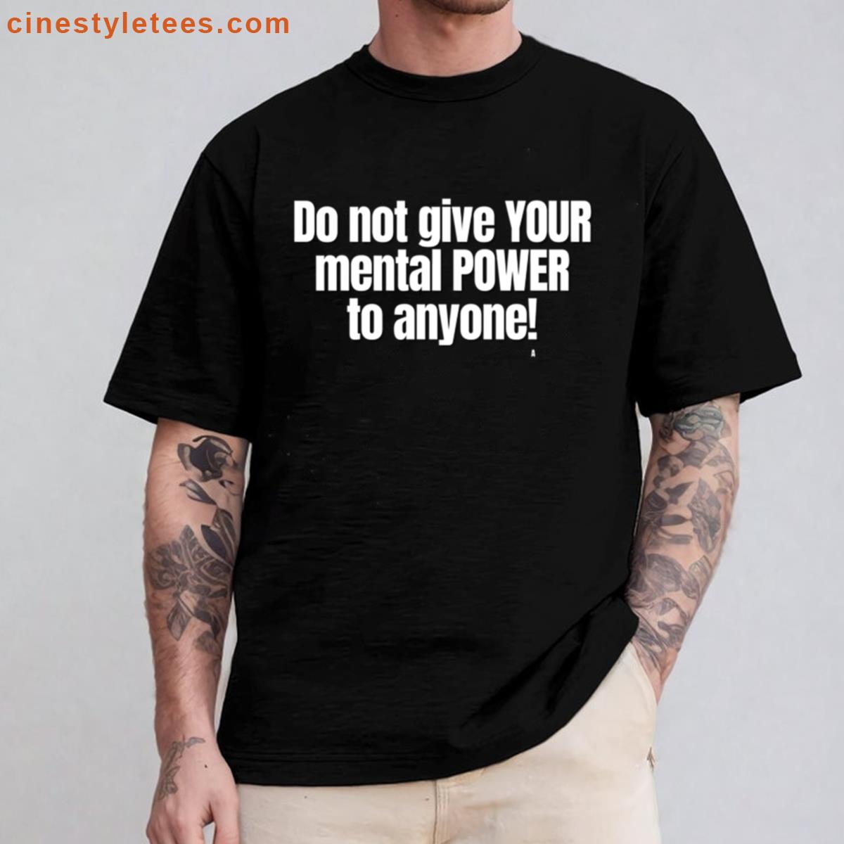 Do Not Give Your Mental Power To Anyone Active Shirt