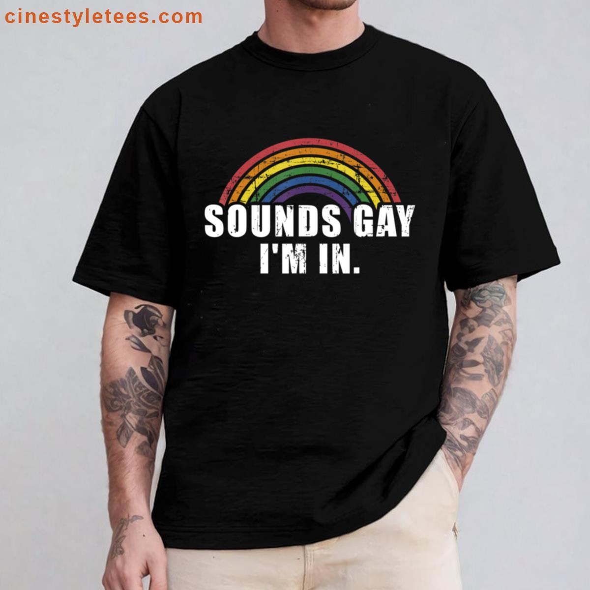 Funny Sounds Gay Im In – Lgbt Pride Shirt