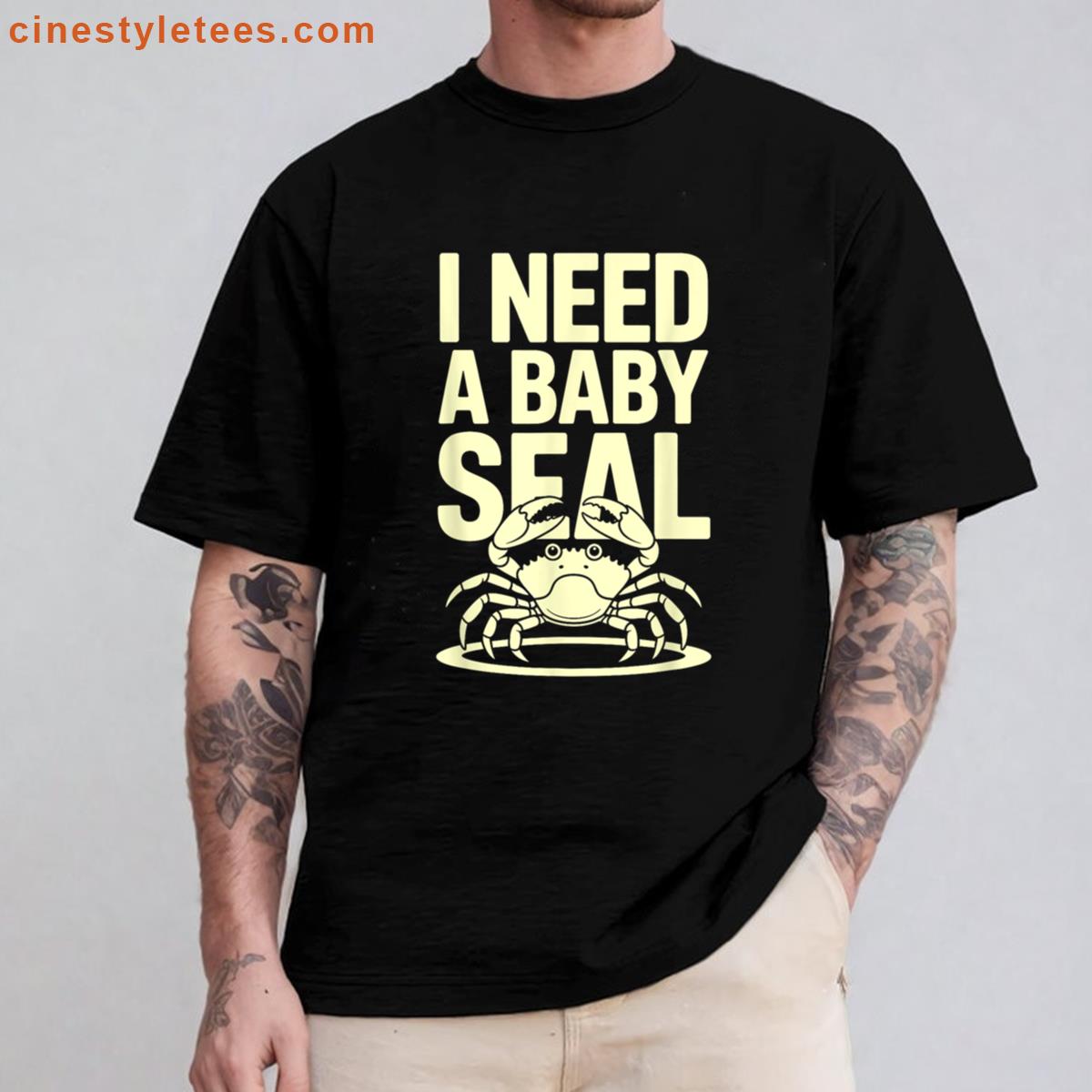 I Need A Baby Seal Funny Cartoon Crab Ocean Humor Design Shirt