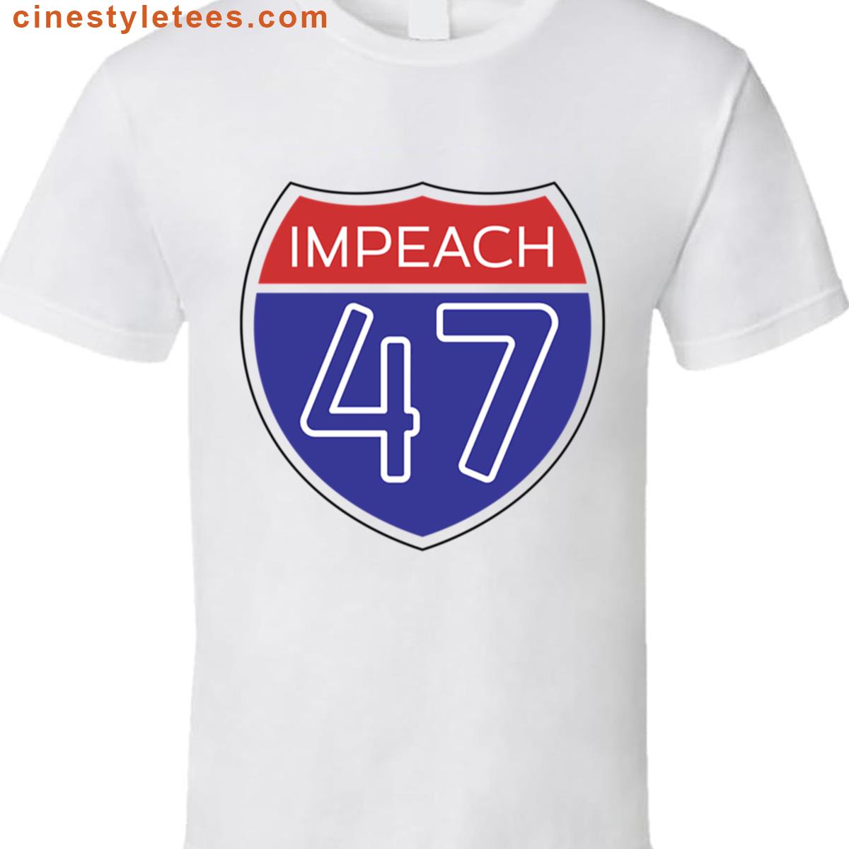 Impeach 47 Interstate Sign Shirt