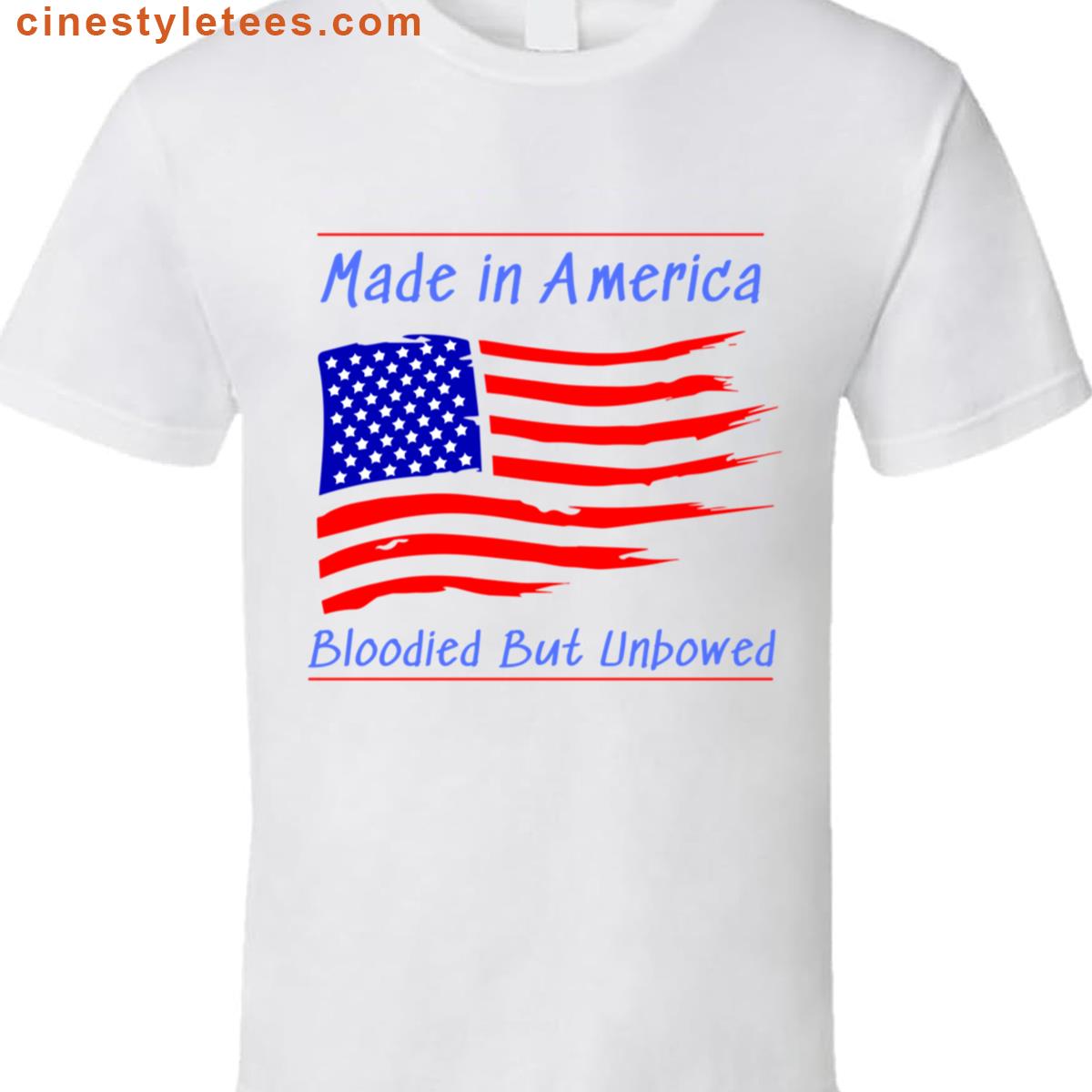 Made In America Bloodied But Unbowed Shirt