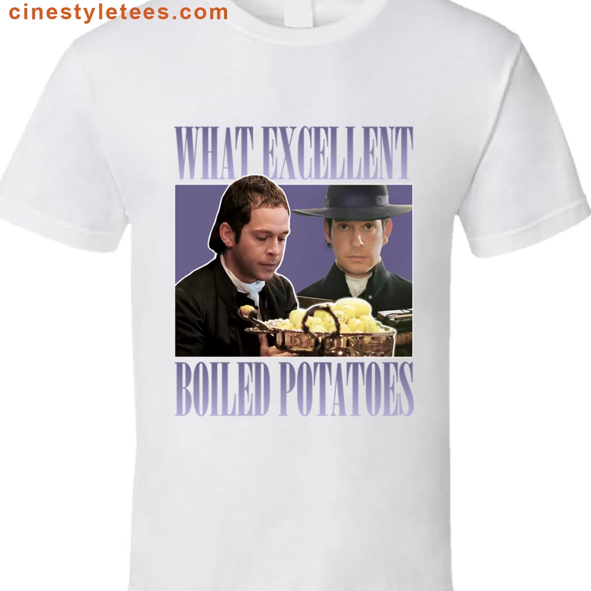 Pride And Prejudice What Exellent Boiled Potatoes Meme Shirt