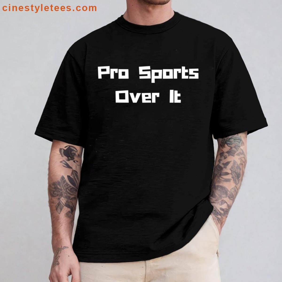 Pro Sports Over It Shirt