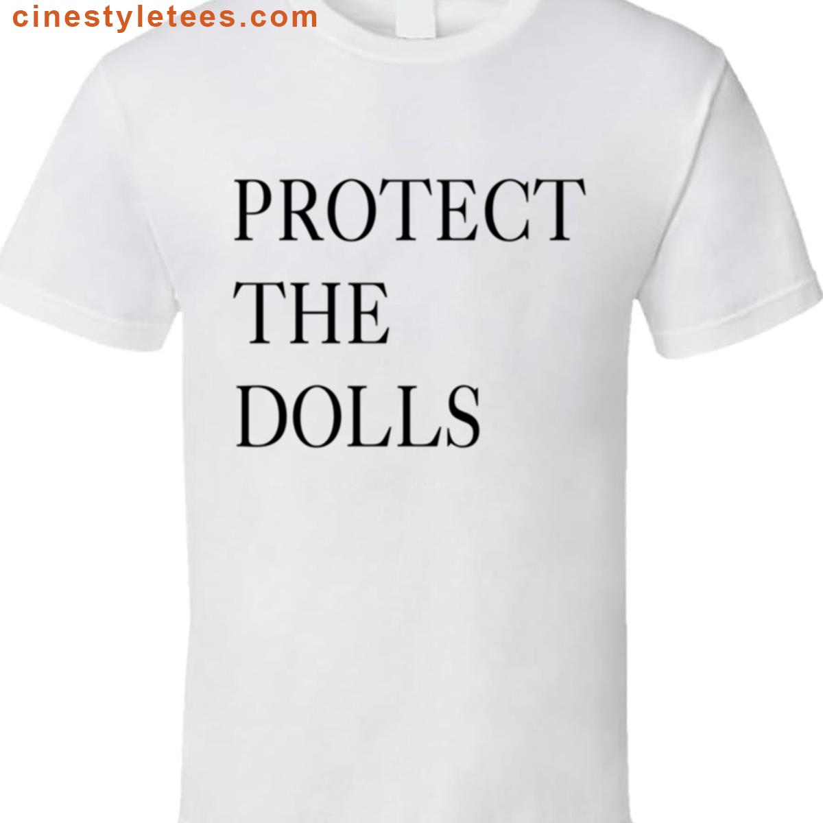 Protect The Dolls Shirt