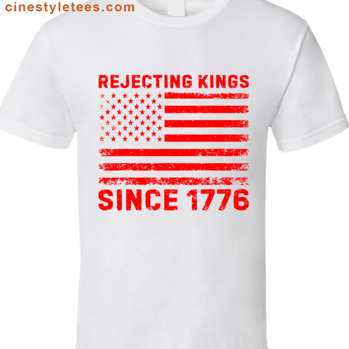 Rejecting Kings Since 1776 Protest Sign Anti-trump Protest Political Activist Shirt