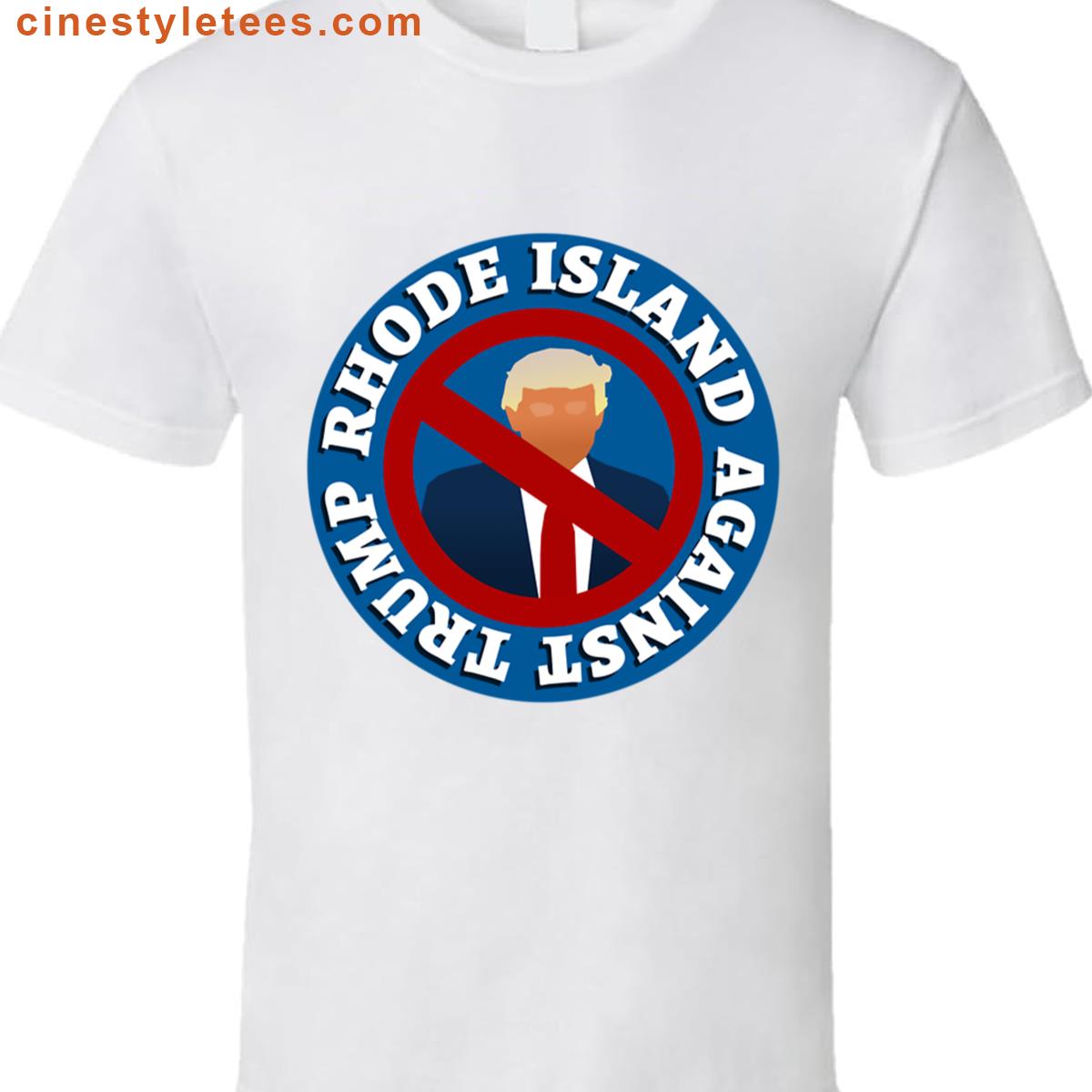Rhode Island Against Trump Shirt
