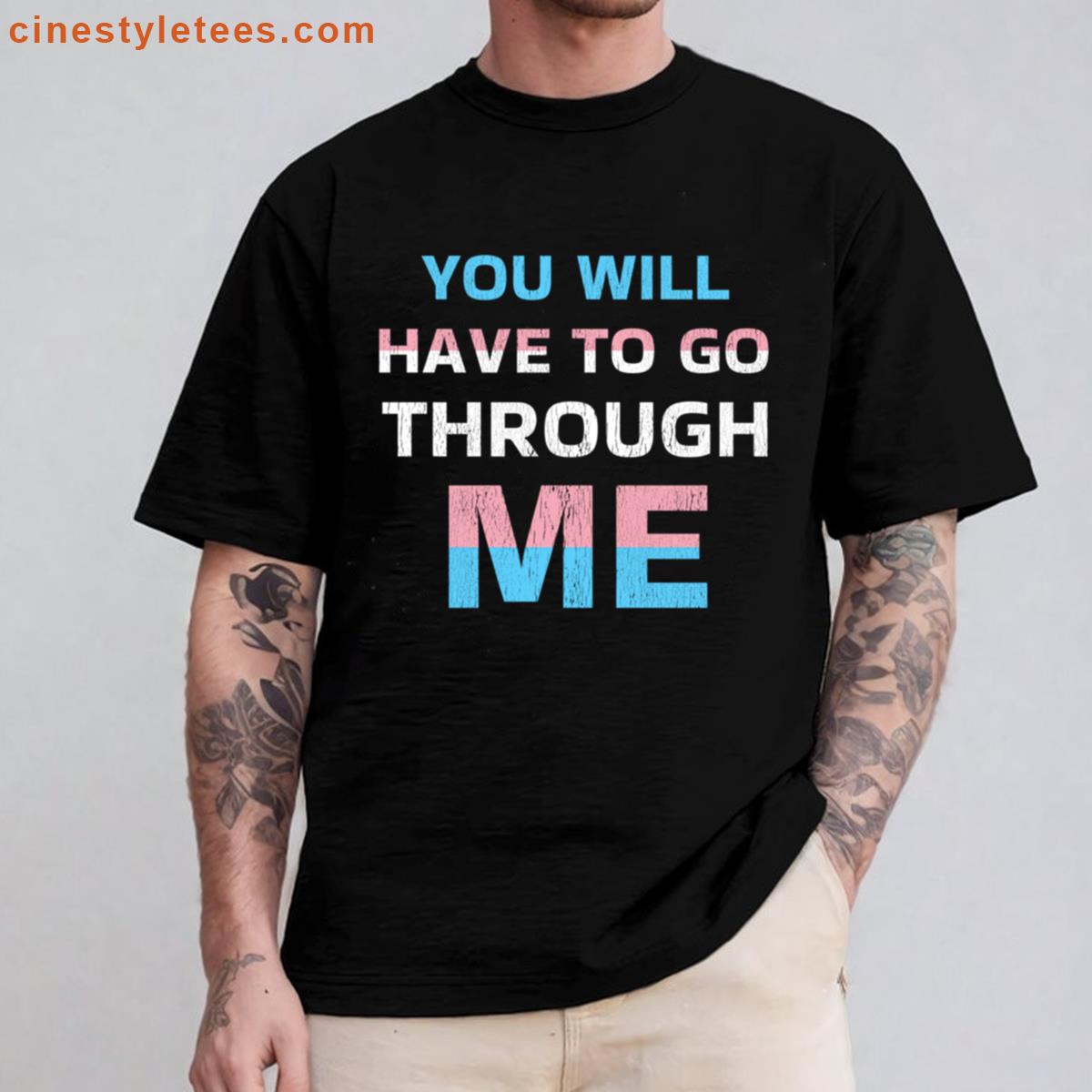 You Will Have To Go Through Me Shirt